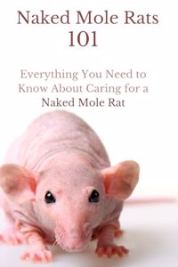 Naked Mole Rats 101