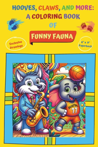 Hooves, Claws, and More: A Coloring Book of Funny Fauna