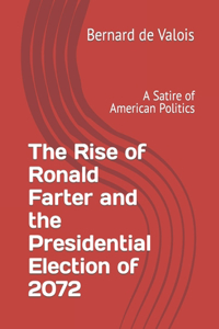 The Rise of Ronald Farter and the Presidential Election of 2072
