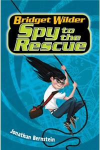 Bridget Wilder #2: Spy to the Rescue