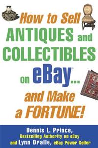 How to Sell Antiques and Collectibles on Ebay... and Make a Fortune!