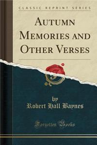 Autumn Memories and Other Verses (Classic Reprint)