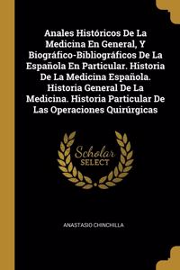 Anales Históricos De La Medicina En General, Y Biográfico-Bibliográficos De La Española En Particular. Historia De La Medicina Española. Historia General De La Medicina. Historia Particular De Las Operaciones Quirúrgicas