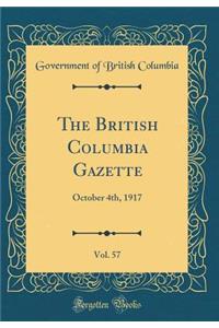 The British Columbia Gazette, Vol. 57: October 4th, 1917 (Classic Reprint)