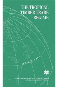The Tropical Timber Trade Regime