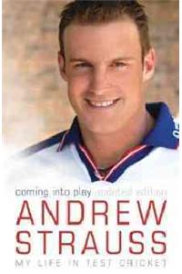 Andrew Strauss: Coming into Play - My Life in Test Cricket