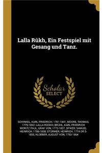 Lalla Rûkh, Ein Festspiel mit Gesang und Tanz.