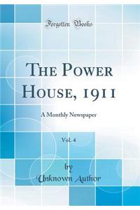 The Power House, 1911, Vol. 4