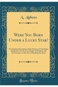 Were You Born Under a Lucky Star?