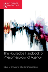 Routledge Handbook of Phenomenology of Agency