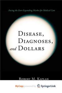 Disease, Diagnoses, and Dollars