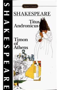 Titus Andronicus and Timon of Athens (Shakespeare, Signet Classic)