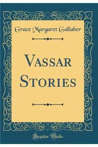 Vassar Stories (Classic Reprint)