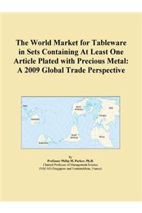 The World Market for Tableware in Sets Containing at Least One Article Plated with Precious Metal
