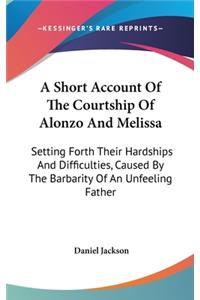 A Short Account Of The Courtship Of Alonzo And Melissa