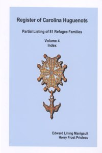 Register of Carolina Huguenots, Vol. 4, Index
