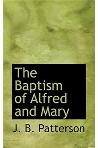 The Baptism of Alfred and Mary