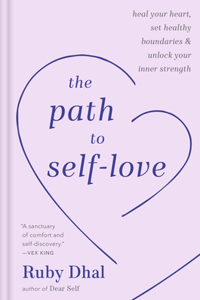 Path to Self-Love: Heal Your Heart, Set Healthy Boundaries & Unlock Your Inner Strength
