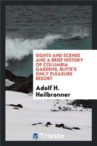 Sights and Scenes and a Brief History of Columbia Gardens, Butte's Only Pleasure Resort
