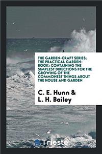 The Garden-Craft Series; The Practical Garden-Book