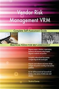Vendor Risk Management VRM Complete Self-Assessment Guide