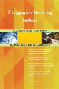 IT Logging and Monitoring methods A Complete Guide - 2019 Edition