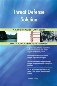 Threat Defense Solution A Complete Guide - 2019 Edition