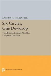 Six Circles, One Dewdrop