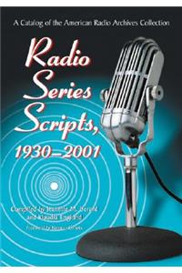 Radio Series Scripts, 1930-2001: A Catalog of the American Radio Archives Collection