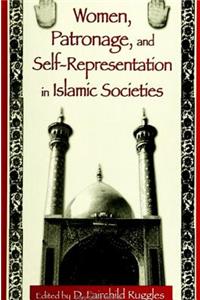 Women, Patronage, and Self-Representation in Islamic Societies