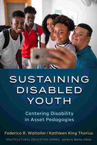 Sustaining Disabled Youth: Centering Disability in Asset Pedagogies