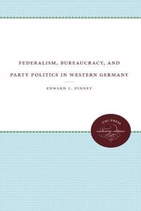 Federalism, Bureaucracy, and Party Politics in Western Germany