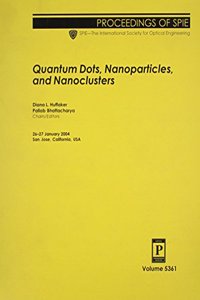 Quantum Dots, Nanoparticles, and Nanoclusters