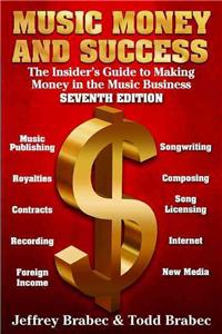 Music, Money, and Success: The Insider's Guide to Making Money in the Music Business