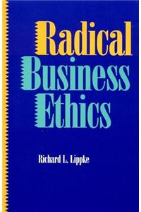 Radical Business Ethics