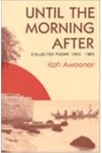 Until the Morning After: Collected Poems 1963-1985