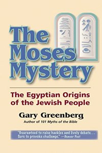 Moses Mystery: The Egyptian Origins of the Jewish People