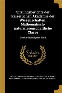 Sitzungsberichte Der Kaiserlichen Akademie Der Wissenschaften. Mathematisch-Naturwissenschaftliche Classe