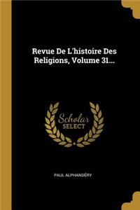 Revue de l'Histoire Des Religions, Volume 31...