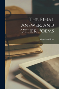 Final Answer, and Other Poems