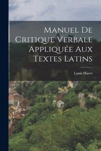 Manuel de critique verbale appliquée aux textes latins