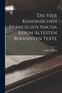 Die vier Kanonischen Evangelien nacha ihrem Altesten Bekannten Texte