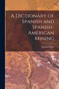 Dictionary of Spanish and Spanish-American Mining