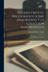 Estudio Crítico-bibliográfico Sobre Anacreonte y la Coleccion Anacreóntica