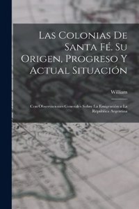 Colonias De Santa Fé. Su Origen, Progreso Y Actual Situación