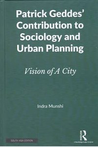 Patrick Geddes' Contribution To Sociology And Urban Planning Vision Of A City