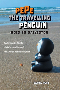 Pepe the Travelling Penguin Goes to Galveston