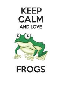Keep Calm and Love Frogs