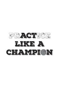 PrACTice Like a Champion