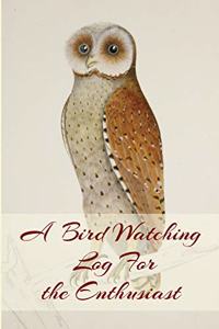 A Bird Watching Log For the Enthusiast